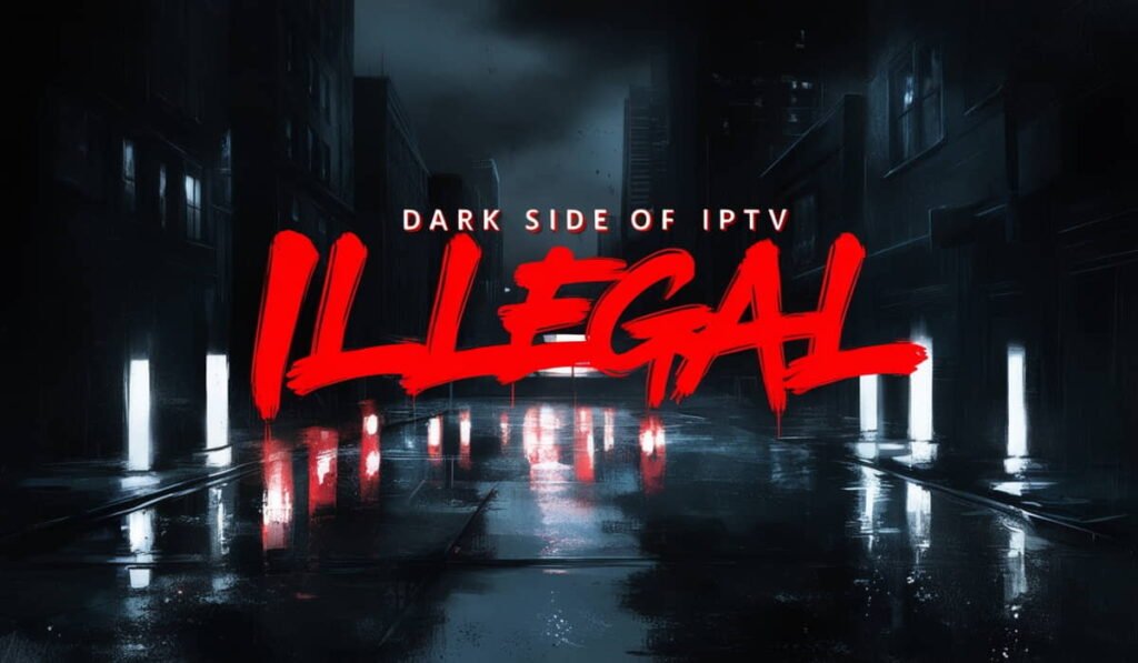 illegal iptv reasons